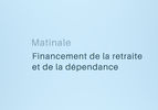 FINANCEMENT DE LA RETRAITE ET DE LA DEPENDANCE