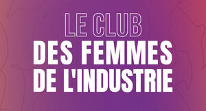 LA MATINALE DU CLUB DES FEMMES DE L’INDUSTRIE