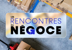 Les rencontres du négoce