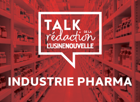 TALK DE LA REDACTION - INDUSTRIE PHARMA 