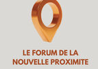 FORUM DE LA NOUVELLE PROXIMITE 