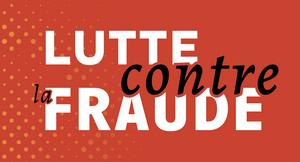 LUTTE CONTRE LA FRAUDE